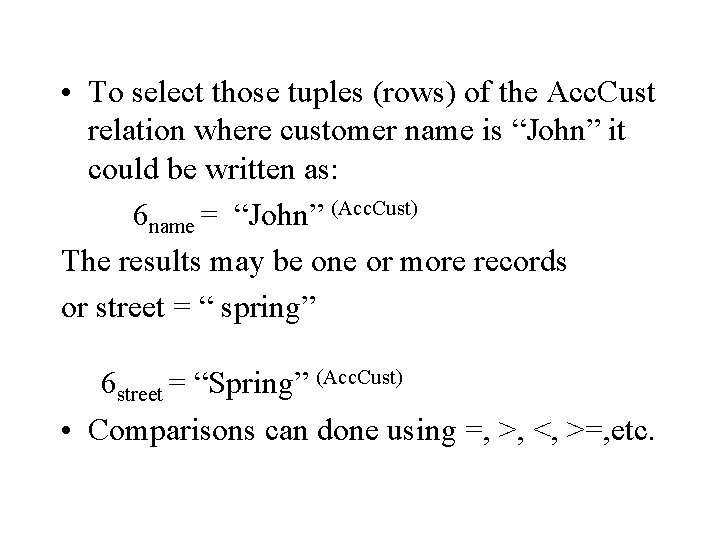  • To select those tuples (rows) of the Acc. Cust relation where customer