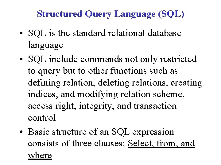 Structured Query Language (SQL) • SQL is the standard relational database language • SQL