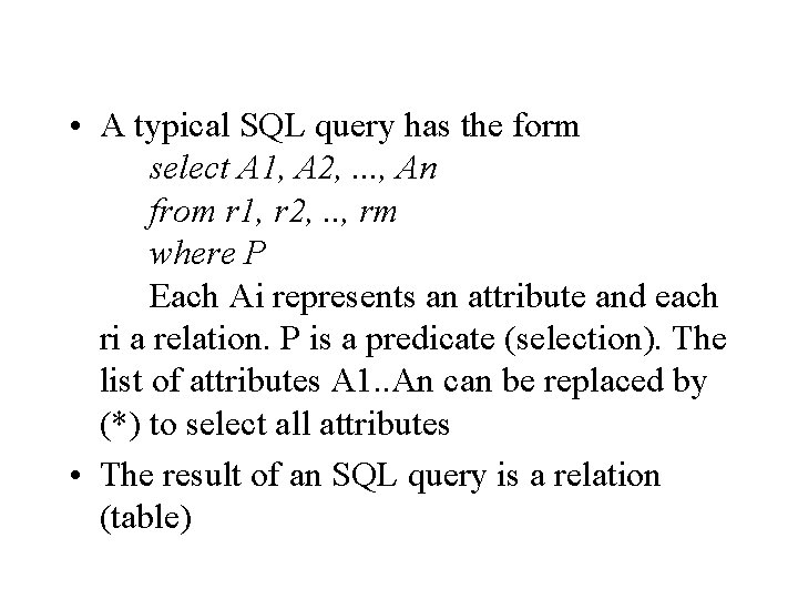  • A typical SQL query has the form select A 1, A 2,