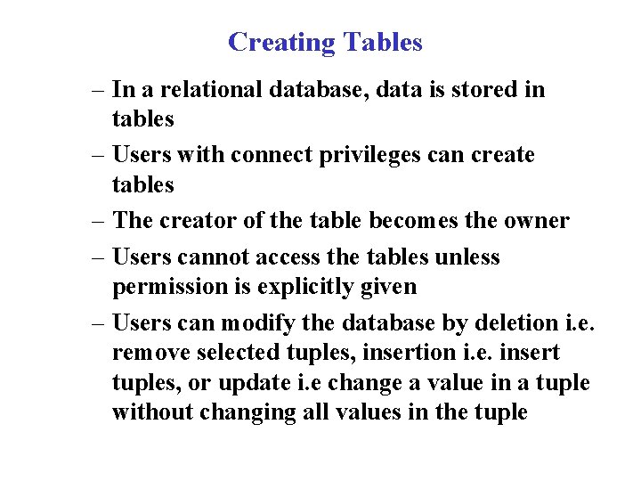 Creating Tables – In a relational database, data is stored in tables – Users