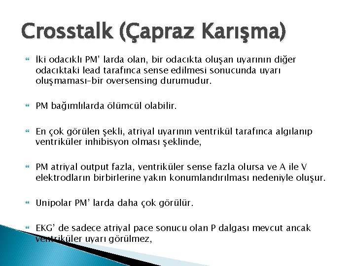 Crosstalk (Çapraz Karışma) İki odacıklı PM’ larda olan, bir odacıkta oluşan uyarının diğer odacıktaki