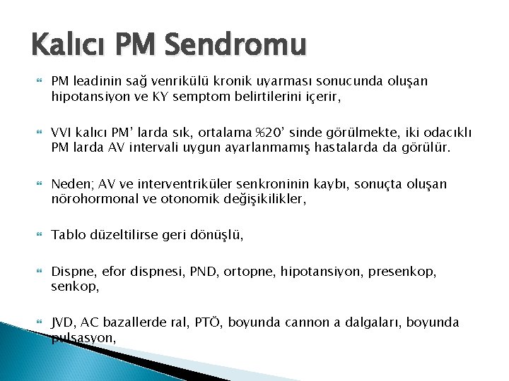 Kalıcı PM Sendromu PM leadinin sağ venrikülü kronik uyarması sonucunda oluşan hipotansiyon ve KY