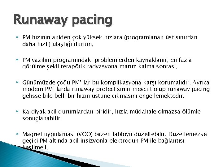 Runaway pacing PM hızının aniden çok yüksek hızlara (programlanan üst sınırdan daha hızlı) ulaştığı