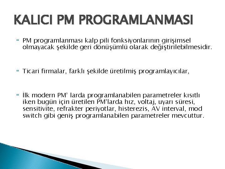 KALICI PM PROGRAMLANMASI PM programlanması kalp pili fonksiyonlarının girişimsel olmayacak şekilde geri dönüşümlü olarak