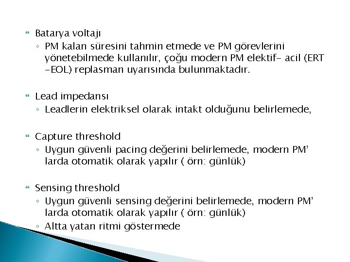  Batarya voltajı ◦ PM kalan süresini tahmin etmede ve PM görevlerini yönetebilmede kullanılır,