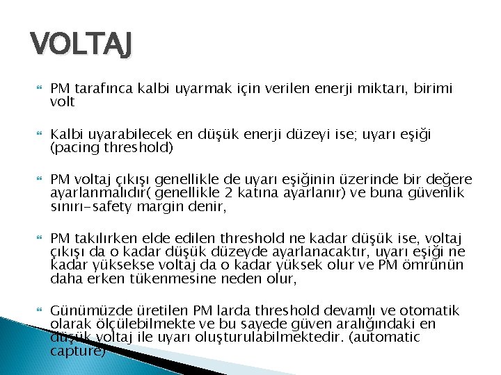 VOLTAJ PM tarafınca kalbi uyarmak için verilen enerji miktarı, birimi volt Kalbi uyarabilecek en