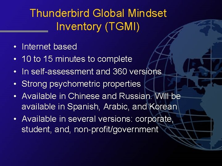 Thunderbird Global Mindset Inventory (TGMI) • • • Internet based 10 to 15 minutes