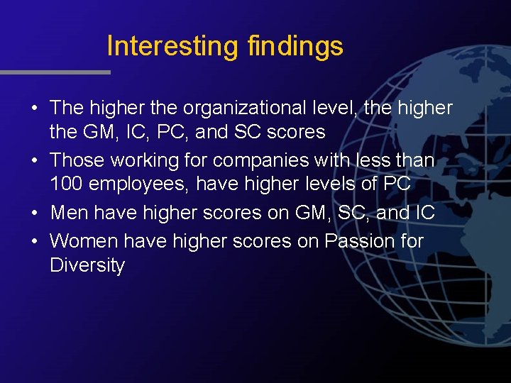 Interesting findings • The higher the organizational level, the higher the GM, IC, PC,