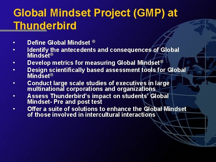 Global Mindset Project (GMP) at Thunderbird • • Define Global Mindset ® Identify the