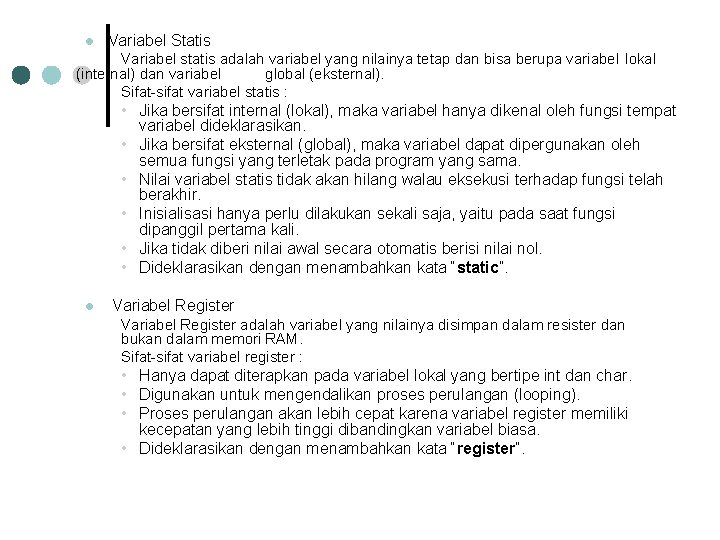 l Variabel Statis Variabel statis adalah variabel yang nilainya tetap dan bisa berupa variabel