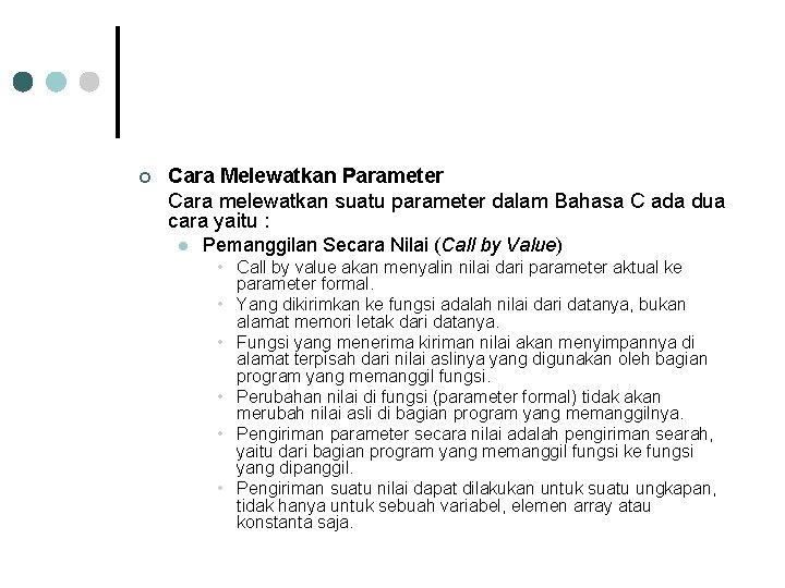 ¢ Cara Melewatkan Parameter Cara melewatkan suatu parameter dalam Bahasa C ada dua cara