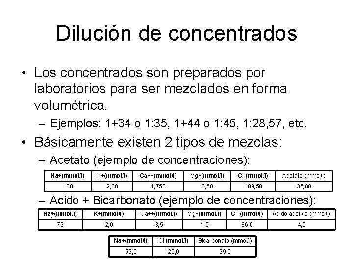 Dilución de concentrados • Los concentrados son preparados por laboratorios para ser mezclados en