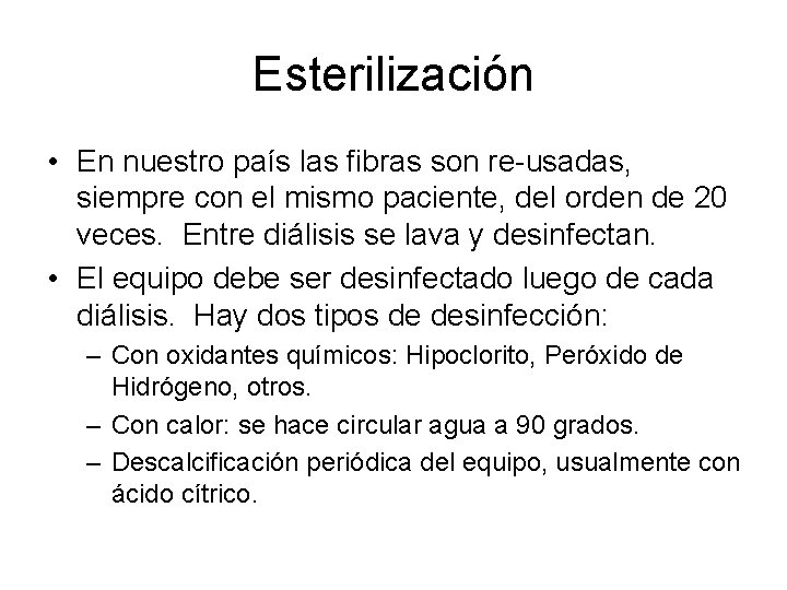 Esterilización • En nuestro país las fibras son re-usadas, siempre con el mismo paciente,