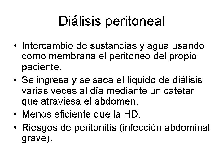 Diálisis peritoneal • Intercambio de sustancias y agua usando como membrana el peritoneo del