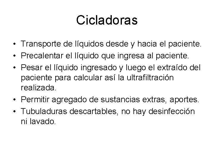 Cicladoras • Transporte de líquidos desde y hacia el paciente. • Precalentar el líquido