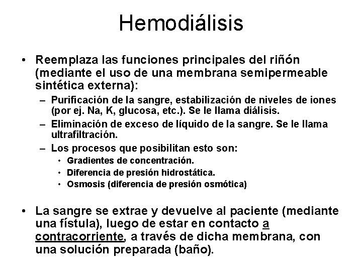 Hemodiálisis • Reemplaza las funciones principales del riñón (mediante el uso de una membrana