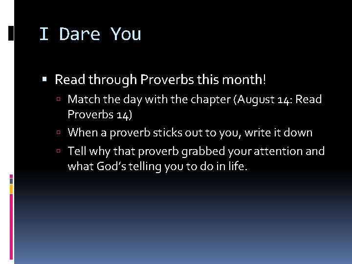 I Dare You Read through Proverbs this month! Match the day with the chapter