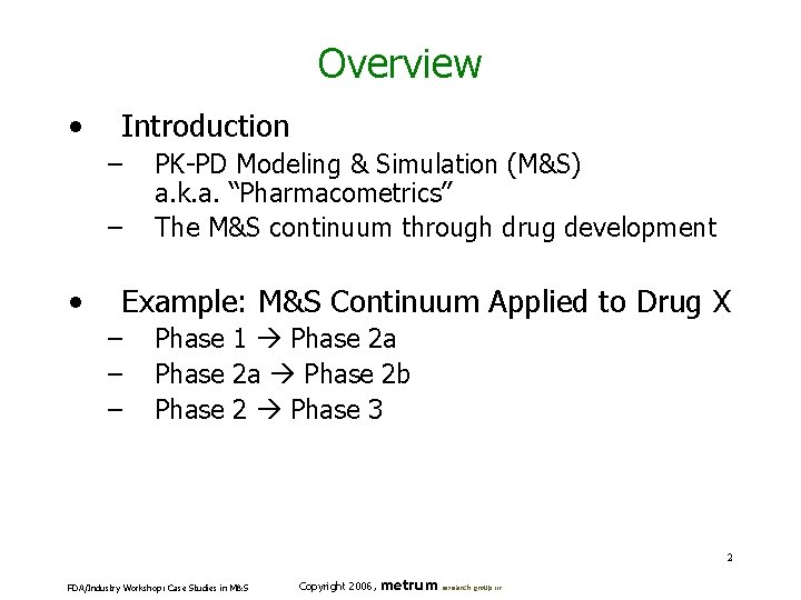 Overview • Introduction – – • PK-PD Modeling & Simulation (M&S) a. k. a.