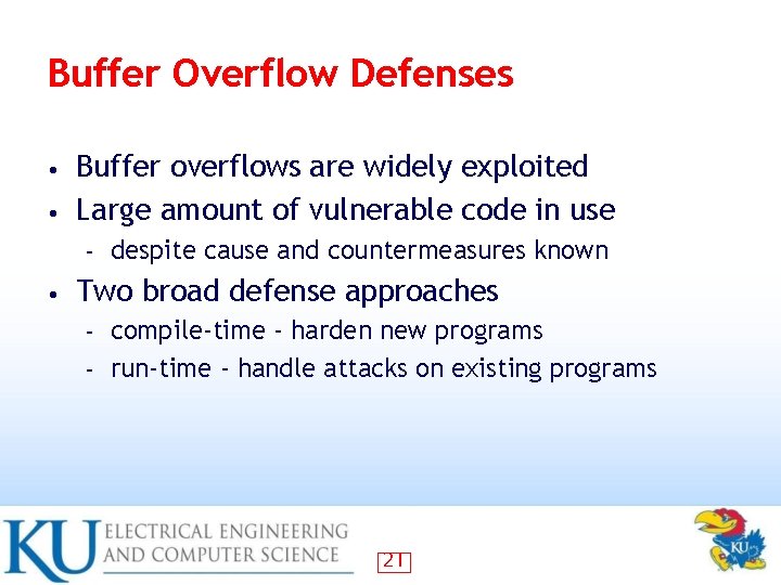 Buffer Overflow Defenses Buffer overflows are widely exploited • Large amount of vulnerable code