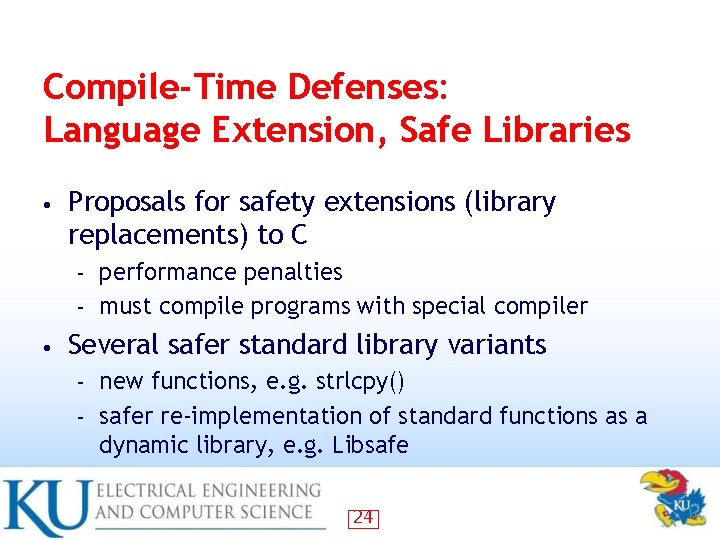 Compile-Time Defenses: Language Extension, Safe Libraries • Proposals for safety extensions (library replacements) to