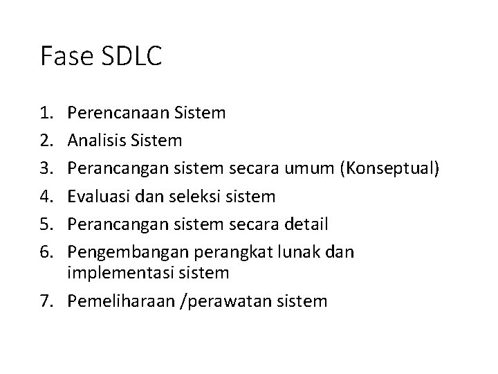 Fase SDLC 1. 2. 3. 4. 5. 6. Perencanaan Sistem Analisis Sistem Perancangan sistem