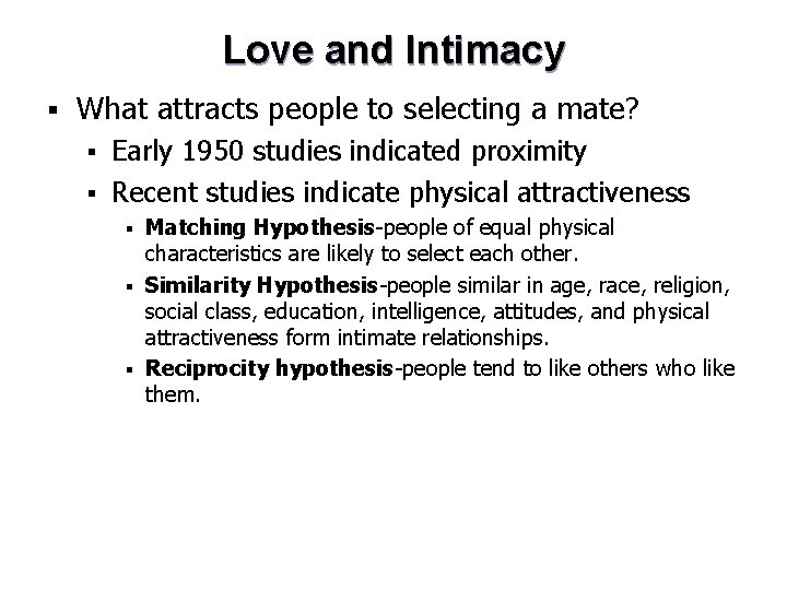 Love and Intimacy § What attracts people to selecting a mate? Early 1950 studies