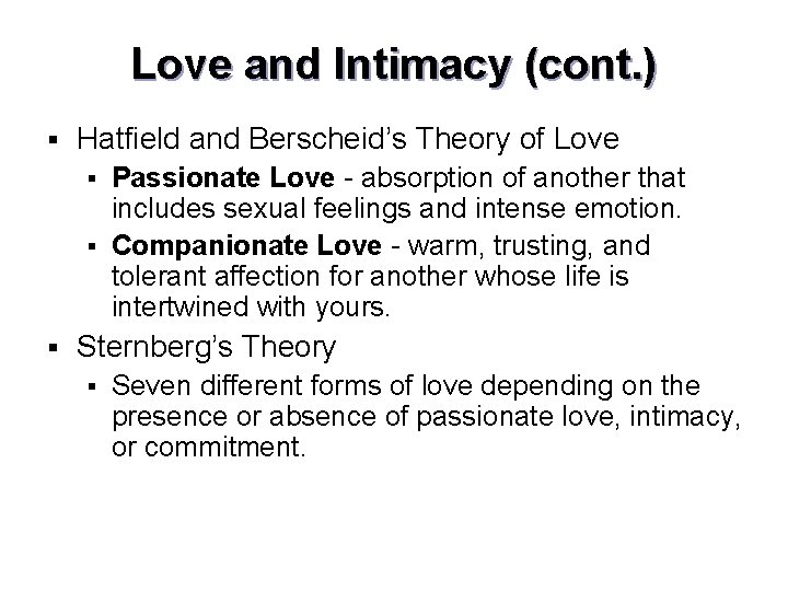 Love and Intimacy (cont. ) § Hatfield and Berscheid’s Theory of Love Passionate Love