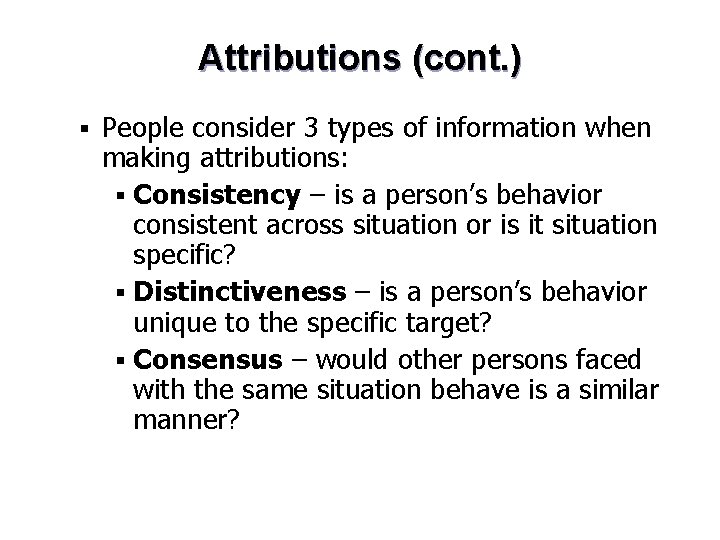 Attributions (cont. ) § People consider 3 types of information when making attributions: §