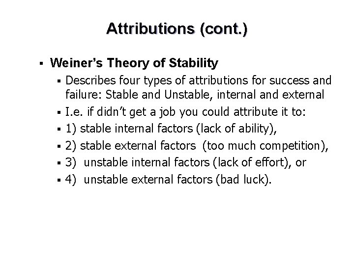 Attributions (cont. ) § Weiner’s Theory of Stability § § § Describes four types