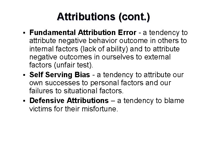 Attributions (cont. ) Fundamental Attribution Error - a tendency to attribute negative behavior outcome