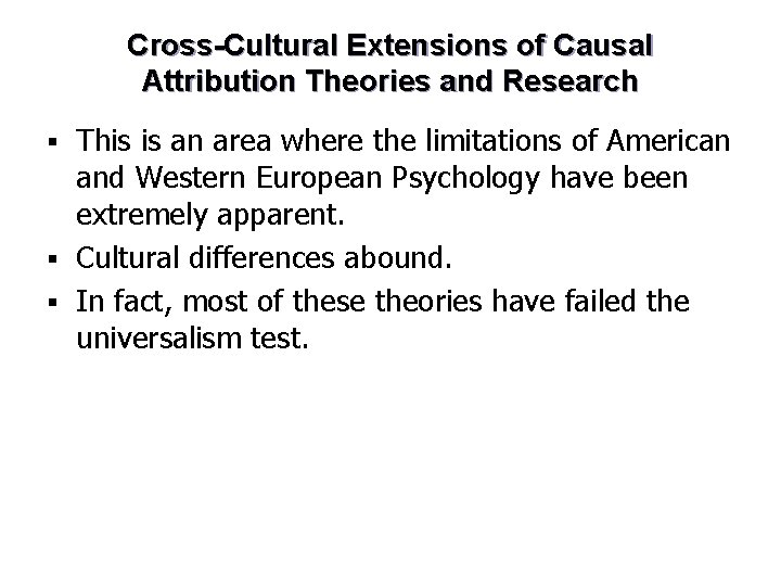 Cross-Cultural Extensions of Causal Attribution Theories and Research This is an area where the