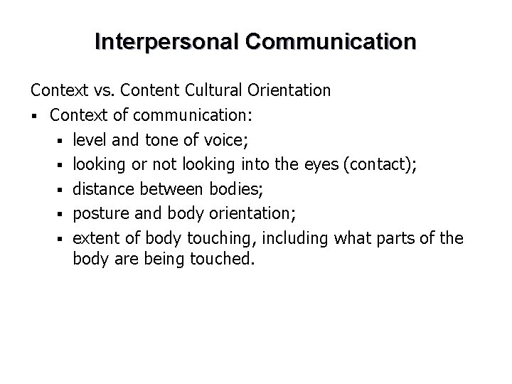 Interpersonal Communication Context vs. Content Cultural Orientation § Context of communication: § level and