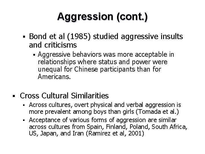 Aggression (cont. ) § Bond et al (1985) studied aggressive insults and criticisms §