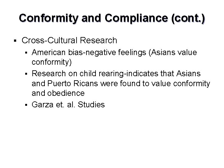 Conformity and Compliance (cont. ) § Cross-Cultural Research American bias-negative feelings (Asians value conformity)