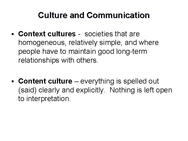 Culture and Communication § Context cultures - societies that are homogeneous, relatively simple, and