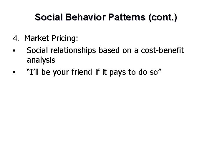 Social Behavior Patterns (cont. ) 4. Market Pricing: § Social relationships based on a