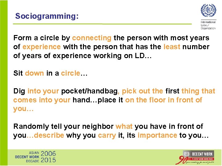 Sociogramming: Form a circle by connecting the person with most years of experience with