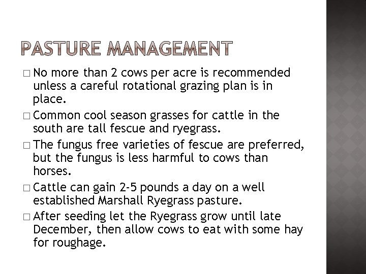 � No more than 2 cows per acre is recommended unless a careful rotational