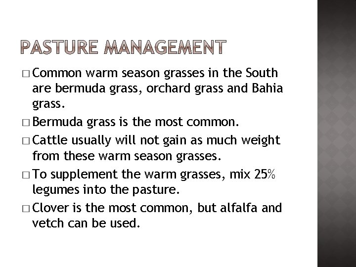 � Common warm season grasses in the South are bermuda grass, orchard grass and