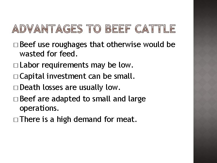 � Beef use roughages that otherwise would be wasted for feed. � Labor requirements