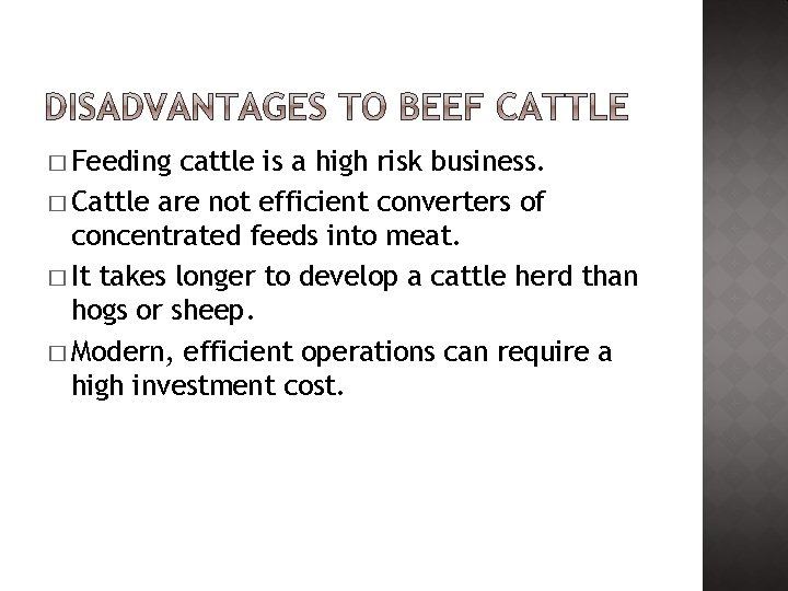 � Feeding cattle is a high risk business. � Cattle are not efficient converters