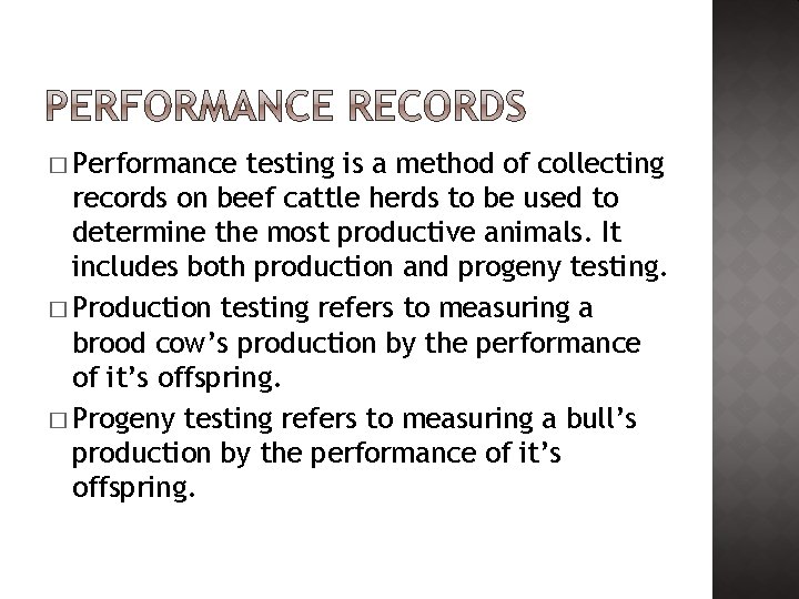 � Performance testing is a method of collecting records on beef cattle herds to