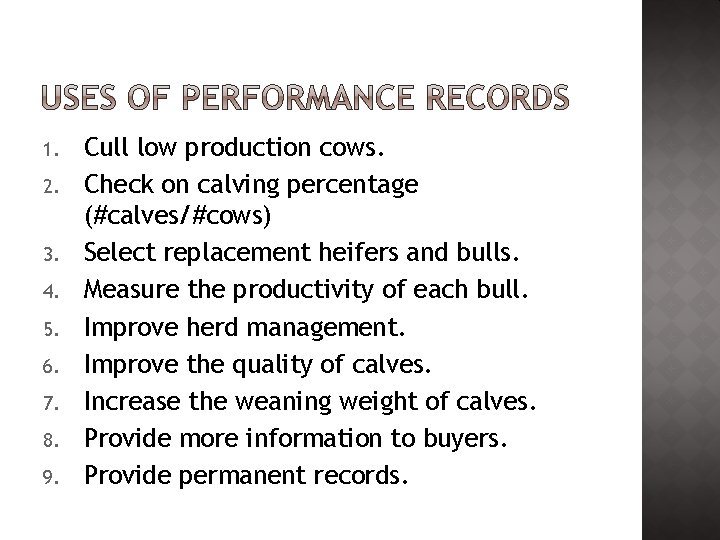 1. 2. 3. 4. 5. 6. 7. 8. 9. Cull low production cows. Check