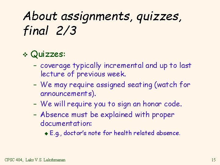 About assignments, quizzes, final 2/3 v Quizzes: – coverage typically incremental and up to