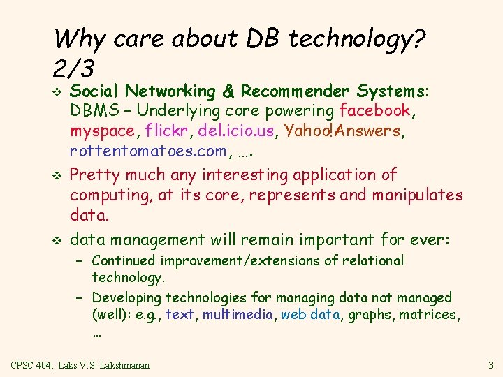Why care about DB technology? 2/3 v v v Social Networking & Recommender Systems: