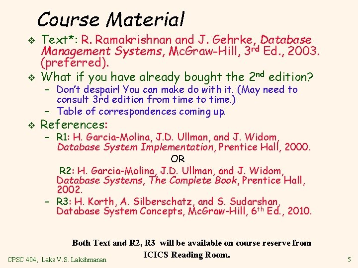 Course Material v Text*: R. Ramakrishnan and J. Gehrke, Database Management Systems, Mc. Graw-Hill,