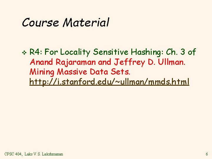 Course Material v R 4: For Locality Sensitive Hashing: Ch. 3 of Anand Rajaraman