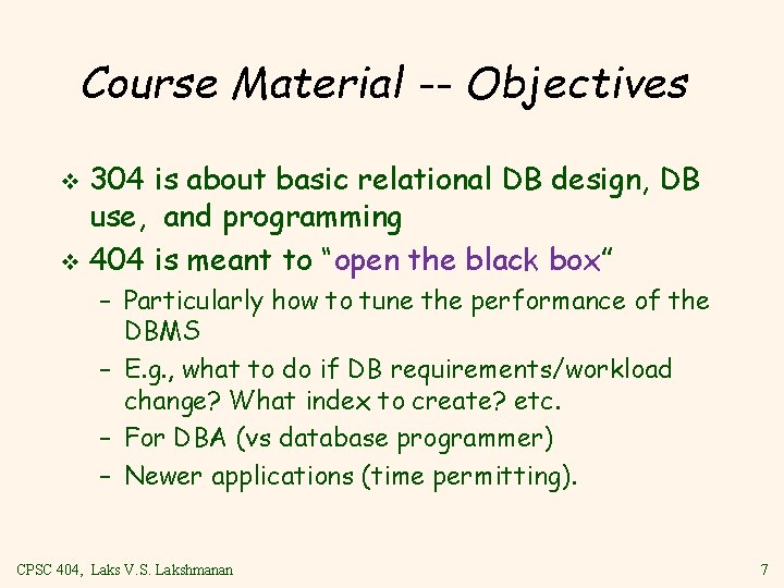 Course Material -- Objectives 304 is about basic relational DB design, DB use, and