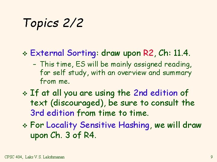 Topics 2/2 v External Sorting: draw upon R 2, Ch: 11. 4. – This