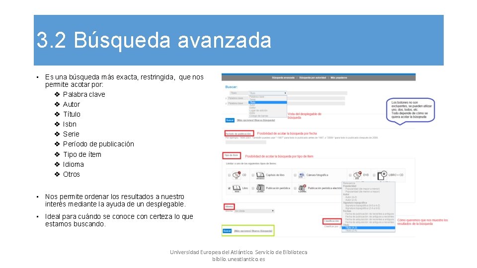 3. 2 Búsqueda avanzada • Es una búsqueda más exacta, restringida, que nos permite 3. 2 Búsqueda avanzada • Es una búsqueda más exacta, restringida, que nos permite